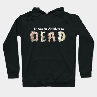 Scalia is Dead Floral - White Text Hoodie